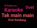 Download Lagu KARAOKE DUET TAK MAIN MAIN DOEL SUMBANG