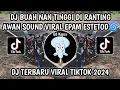 Download Lagu DJ BUAH NAN TINGGI DI RANTING AWAN - DJ MALANG DENAI BAMIMPI VIRAL TIKTOK 2024‼️BY EPAM ESTETOD🌀
