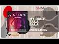 Anibal Santos - My Baby Bala Bala
