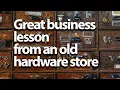 What can an old hardware store teach you about business A LOT