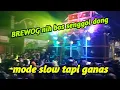 BREWOG audio nih bos senggol dong‼️pesona gondanglegi 9