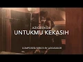 Download Lagu Aziq Sukor - Untukmu Kekasih (Lirik Video) 2017