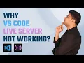 Why Visual Studio Code Live Server Not Working