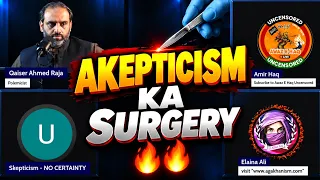 Akepticism ka Aaj Achche Se Surgery By Qaisar Ahmed Raja | Amir Haq 🔥🔥