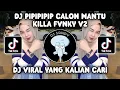 DJ PIPIPIPIP CALON MANTU X PENGISI HATIKU REMIX KILLA FVNKY V2 VIRAL TIKTOK TERBARU 2024!