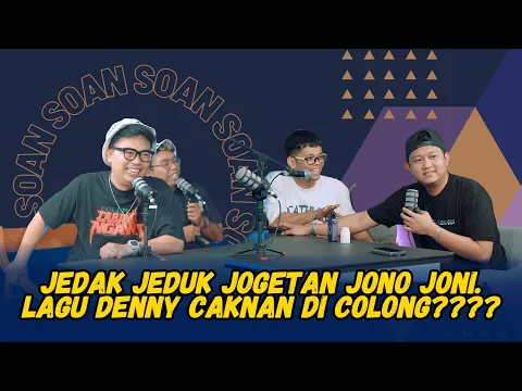 Download MP3 SOAN - JEDAG JEDUG JOGETAN JONO JONI. LAGU DENNY CAKNAN DI COLONG????