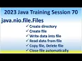 2023 Java Training Session 70 java nio file Files Create directory file Write Read Copy Delete file