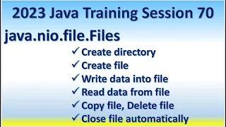 2023 Java Training Session 70 java nio file Files Create directory file Write Read Copy Delete file