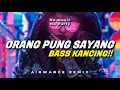 BASS KANCING!!☔️ DJ ORANG PUNG SAYANG - (AIRWANCE REMIX)