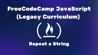 FreeCodeCamp JavaScript Legacy Curriculum - Repeat a String