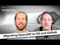 Project Skara Migrating OpenJDK to Git and GitHub