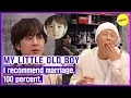[MY LITTLE OLD BOY] I recommend marriage, 100 percent. (ENGSUB)