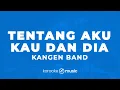 Lagu Tentang Aku Kau Dan Dia - Kangen Band (KARAOKE VERSION)
