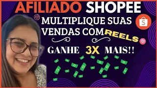 AFILIADO SHOPEE MULTIPLIQUE SUAS VENDAS COM REELS |  GANHE 3 X MAIS