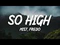MIST - So High (Lyrics) ft. Fredo