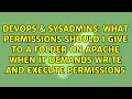 What permissions should I give to a folder on apache when it demands write and execute permissions