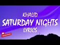 Khalid – Saturday Nights (Lyrics)