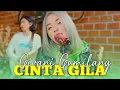 Download Lagu GIVANI GUMILANG - CINTA GILA Feat.Wiaifi Music (Live Cover)