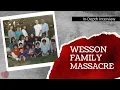 WESSON FAMILY MASSACRE I Surviving Daughter Speaks Out