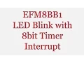 EFM8BB1 Silicon Labs Microcontroller Tutorial LED Blink with 8bit Timer Overflow Interrupt