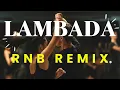 Lagu LAMBADA 2026 RNB REMIX