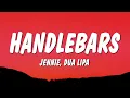 Download Lagu JENNIE \u0026 Dua Lipa - Handlebars (Lyrics)