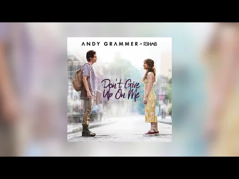 Download MP3 Andy Grammer \u0026 R3HAB - Don't Give Up On Me