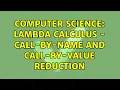 Computer Science Lambda Calculus - Call-by-name AND call-by-value reduction