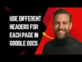How To Use Different Headers For Each Page In Google Docs
