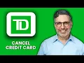 NEW How to Cancel a TD Bank Credit Card Using the TD App 2025 Easy Mobile Tutorial