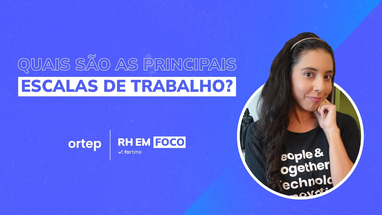Conheça os principais tipos de Escalas de Trabalho | RH em foco #10 - Vídeo do YouTube da Ortep