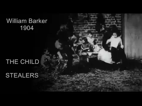 The Child Stealers (William Barker, 1904) New soundtrack
