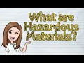 SCIENCE What are Hazardous Materials