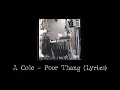 Lagu J. Cole – Poor Thang (Lyrics Video)