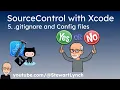 5 Source Control with Xcode Gitignore and config files