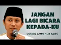 Download Lagu Saat Manusia Tak Lagi Bisa Bicara kepada Allah - Ustadz Ammi Nur Baits