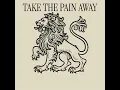Take the pain away