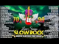 Lagu Slow Rock Love Songs 70s 80s 90s Collection || Greatest Hits Slow Rock || Best Mga Luamang Tugtugin