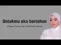 Download Lagu Untukmu Aku Bertahan (Afgan) - Cover Fadhilah intan | lirik lagu #liriklagu #fadhilahintan #cover