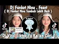 Download Lagu DJ FUNKOT NINA. FEAST | DJ FUNKOT NINA TUMBUH LEBIH BAIK || DJ VIRAL TIK TOK 2025 YANG KALIAN CARI!!