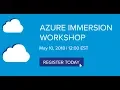 Microsoft Azure Immersion Workshop 5 10 18