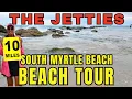 10-MILE BEACH TOUR South Myrtle Beach To the Murrells Inlet JETTIES