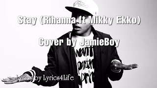 stay rihanna ft mikky ekko jamieboy cover lyrics