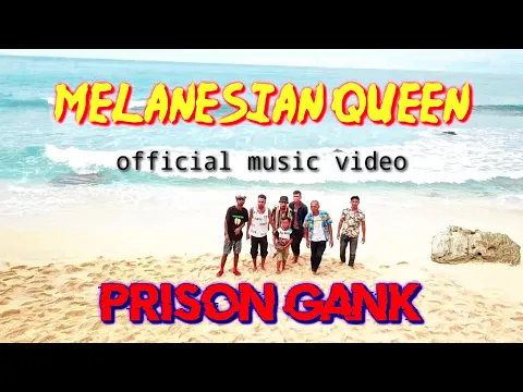 Download MP3 PRISON GANK - MELANESIAN QUEEN ( official music video )