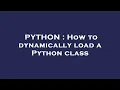 PYTHON How to dynamically load a Python class