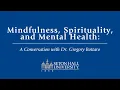 Mindfulness Spirituality and Mental Health A Conversation with Dr Gregory Bottaro