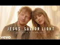 Lagu Ed sheeran \u0026 Taylor swift - Jesus Savior Light 
