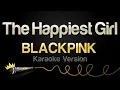 Download Lagu BLACKPINK - The Happiest Girl (Karaoke Version)