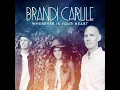 Wherever Is Your Heart - Brandi Carlile