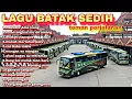 LAGU BATAK SEDIH DAN POPULER TEMAN PERJALANAN MUDIK 